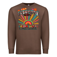 Chestnut everyone was thinking it i just said it Premium Sweatshirt - Zillion Design Studio