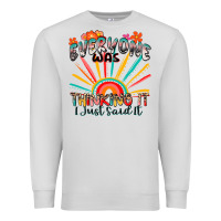 Dove Grey everyone was thinking it i just said it Premium Sweatshirt - Zillion Design Studio