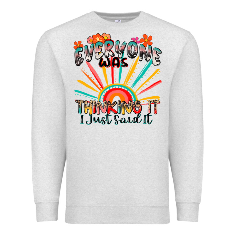 Everyone Was Thinking It I Just Said It Premium Sweatshirt by Zillion Design Studio | Teevron