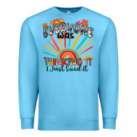 Ocean Blue everyone was thinking it i just said it Premium Sweatshirt - Zillion Design Studio