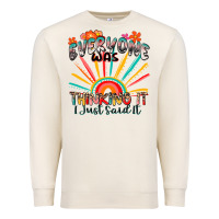 Sandshell everyone was thinking it i just said it Premium Sweatshirt - Zillion Design Studio