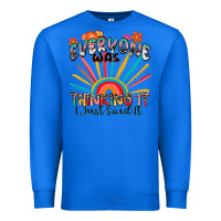 True Royal everyone was thinking it i just said it Premium Sweatshirt - Zillion Design Studio