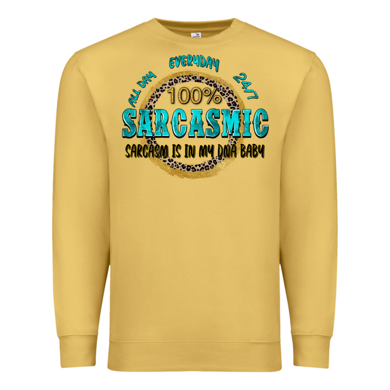 All Day Everyday 247 100 Sarcasmic Sarcasm Is In M Premium Sweatshirt by Zillion Design Studio | Teevron