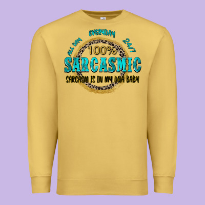 All Day Everyday 247 100 Sarcasmic Sarcasm Is In M Premium Sweatshirt Designed By Zillion Design Studio