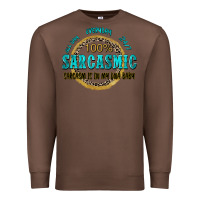 Chestnut all day everyday 247 100 sarcasmic sarcasm is in m Premium Sweatshirt - Zillion Design Studio