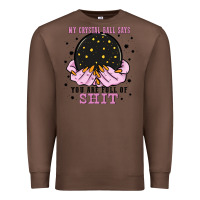 Chestnut my crystal ball says you are full of Premium Sweatshirt - Zillion Design Studio