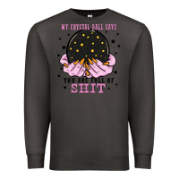 Smoke my crystal ball says you are full of Premium Sweatshirt - Zillion Design Studio
