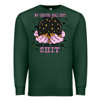 Sports Green my crystal ball says you are full of Premium Sweatshirt - Zillion Design Studio