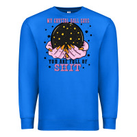 True Royal my crystal ball says you are full of Premium Sweatshirt - Zillion Design Studio