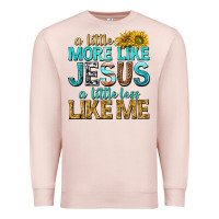 Pale Pink a little more like jesus a little less like me Premium Sweatshirt - texasbilliewilder