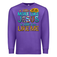 Purple a little more like jesus a little less like me Premium Sweatshirt - texasbilliewilder