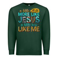 Sports Green a little more like jesus a little less like me Premium Sweatshirt - texasbilliewilder