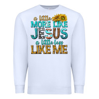 White a little more like jesus a little less like me Premium Sweatshirt - texasbilliewilder
