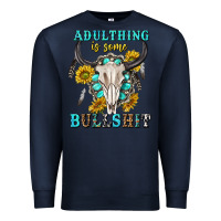 Navy adulthing is some bullshit with sanflowers and gamstone  tbw Premium Sweatshirt - texasbilliewilder