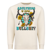 Sandshell adulthing is some bullshit with sanflowers and gamstone  tbw Premium Sweatshirt - texasbilliewilder