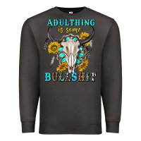 Smoke adulthing is some bullshit with sanflowers and gamstone  tbw Premium Sweatshirt - texasbilliewilder