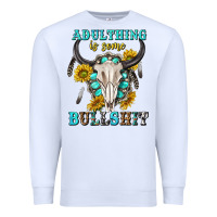 White adulthing is some bullshit with sanflowers and gamstone  tbw Premium Sweatshirt - texasbilliewilder