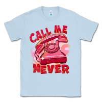 Dusty Blue call me never Classic Tee - FaDigitalArtStudio