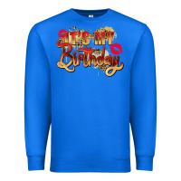 True Royal it's my birthday Premium Sweatshirt - Zillion Design Studio