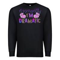 Black apparently im dramatic Premium Sweatshirt - texasbilliewilder