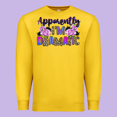 Premium Sweatshirt apparently im dramatic