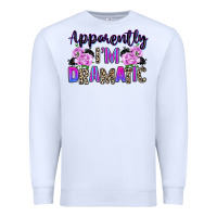 White apparently im dramatic Premium Sweatshirt - texasbilliewilder