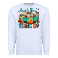 White back that thing up Premium Sweatshirt - texasbilliewilder