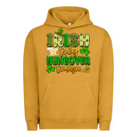 Pigment Peanut Butter irish today hungover tomorrow Urban Hoodie - Artiststas
