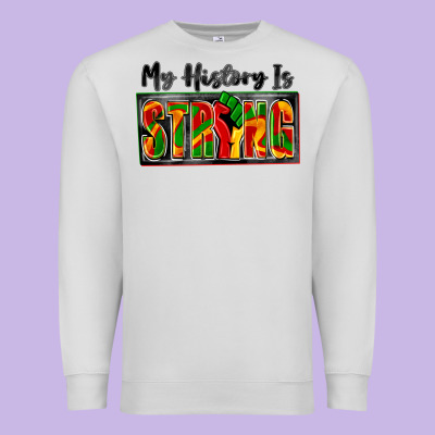 My History Is Strong Premium Sweatshirt Designed By Zillion Design Studio