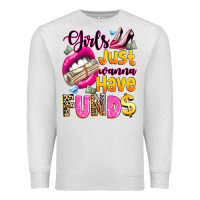 Oatmeal Heather girls just wanna have  funds Premium Sweatshirt - texasbilliewilder
