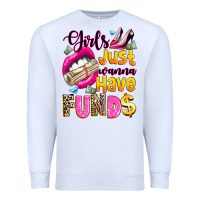 White girls just wanna have  funds Premium Sweatshirt - texasbilliewilder