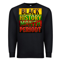 Black black history month periodt Premium Sweatshirt - Zillion Design Studio