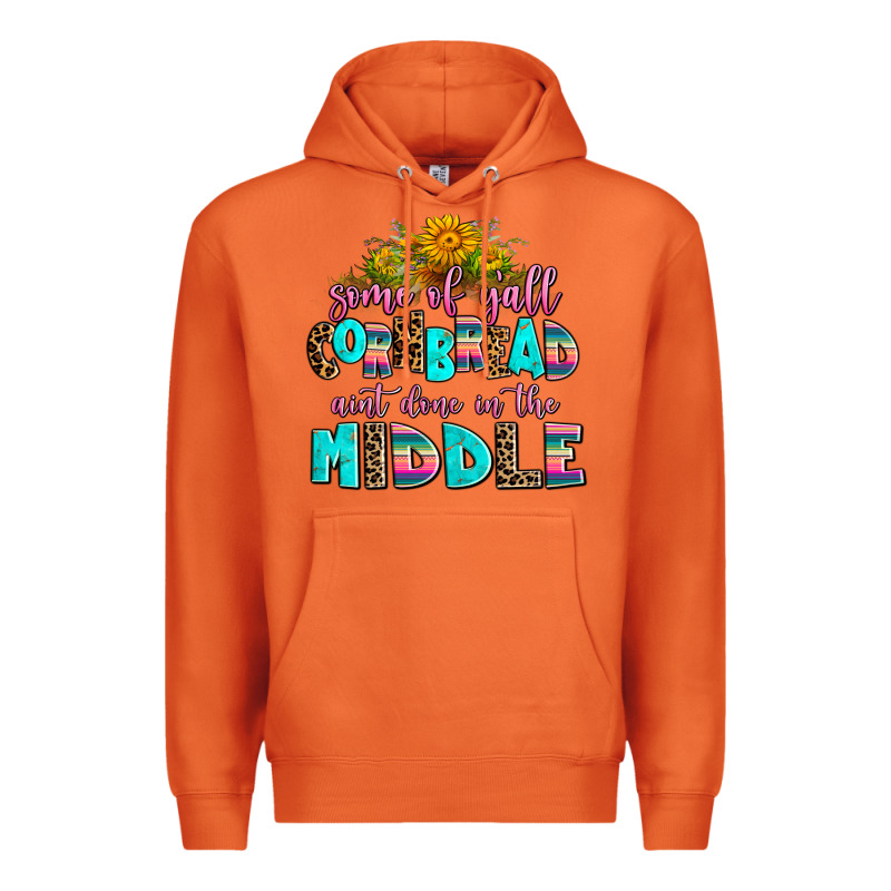 Some Of Yall Cornbread Aint Done In The Middle Premium Hoodie by AdoDesignShop | Teevron