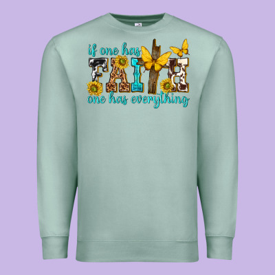 Premium Sweatshirt if one has faith one has everything