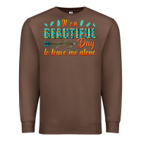 Chestnut its a beautiful day to leave me alone Premium Sweatshirt - texasbilliewilder