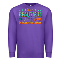 Purple its a beautiful day to leave me alone Premium Sweatshirt - texasbilliewilder