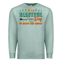 Seafoam its a beautiful day to leave me alone Premium Sweatshirt - texasbilliewilder