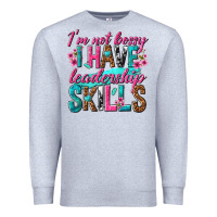 Heather Grey im not bossy i have leadership skills Premium Sweatshirt - texasbilliewilder