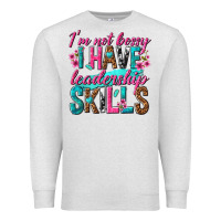 Oatmeal Heather im not bossy i have leadership skills Premium Sweatshirt - texasbilliewilder