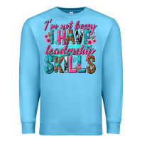 Im Not Bossy I Have Leadership Skills Premium Sweatshirt | Teevron