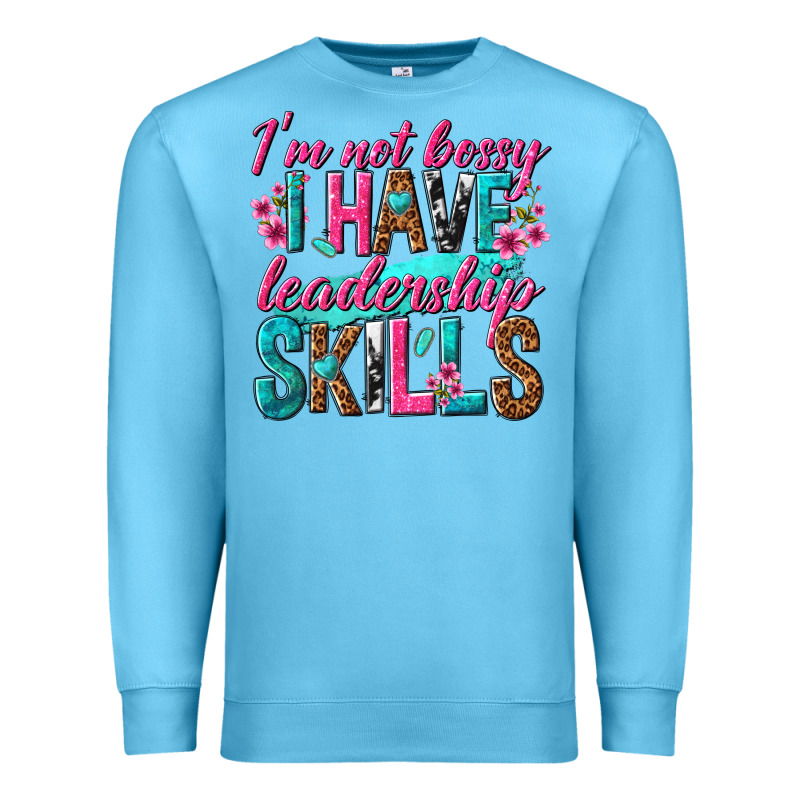 Im Not Bossy I Have Leadership Skills Premium Sweatshirt by texasbilliewilder | Teevron