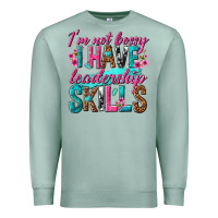 Seafoam im not bossy i have leadership skills Premium Sweatshirt - texasbilliewilder