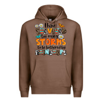 Chestnut i have survived to may storms to be bothered by ra Premium Hoodie - AdoDesignShop