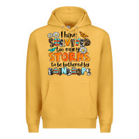 Mustard i have survived to may storms to be bothered by ra Premium Hoodie - AdoDesignShop