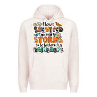 Pale Pink i have survived to may storms to be bothered by ra Premium Hoodie - AdoDesignShop