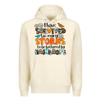 Sandshell i have survived to may storms to be bothered by ra Premium Hoodie - AdoDesignShop