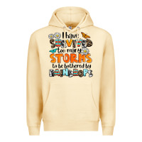 Pina Colada i have survived to may storms to be bothered by ra Premium Hoodie - AdoDesignShop