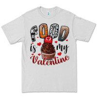 Dove Grey Food İs My Valentine Premium Tee - SublimationCraftShop
