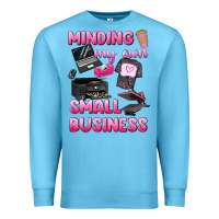 Ocean Blue minding my own small business Premium Sweatshirt - texasbilliewilder