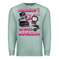 Seafoam minding my own small business Premium Sweatshirt - texasbilliewilder
